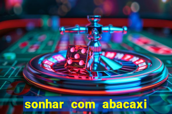 sonhar com abacaxi no jogo do bicho